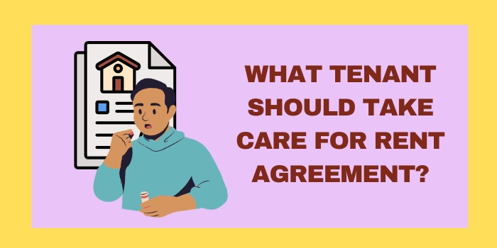 What Tenant Should Take Care For Rent Agreement?