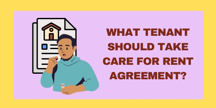 What Tenant Should Take Care For Rent&nbsp;Agreement?
